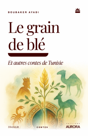 Le grain de blé et autres contes de Tunisie